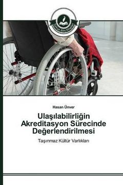 portada Ulaşılabilirliğin Akreditasyon Sürecinde Değerlendirilmesi: Taşınmaz Kültür Varlıkları (Turkish Edition)