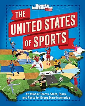 portada The United States of Sports: An Atlas of Teams, Stats, Stars, and Facts for Every State in America (a Sports Illustrated Kids Book) 
