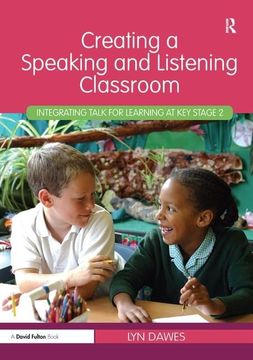 portada Creating a Speaking and Listening Classroom: Integrating Talk for Learning at Key Stage 2