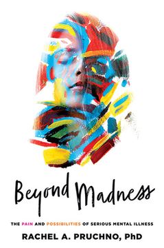 portada Beyond Madness: The Pain and Possibilities of Serious Mental Illness (en Inglés)