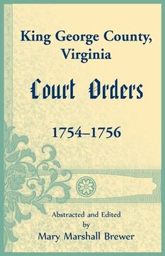 portada King George County, Virginia Court Orders, 1754-1756 (en Inglés)
