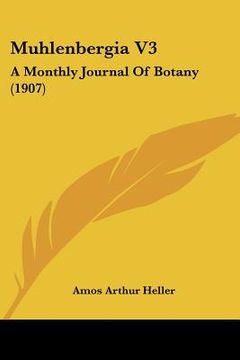 portada muhlenbergia v3: a monthly journal of botany (1907) (en Inglés)