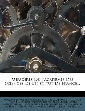 portada Mémoires De L'acadêmie Des Sciences De L'institut De France... (en Francés)