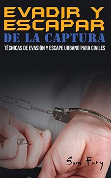 portada Evadir y Escapar de la Captura: Técnicas de Evasión y Escape Urbano Para Civiles: 2 (Escape, Evasión y Supervivencia) (in Spanish)