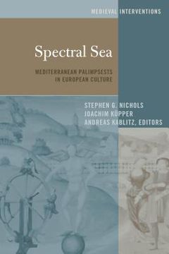 portada Spectral Sea: Mediterranean Palimpsests in European Culture (Medieval Interventions) (in English)