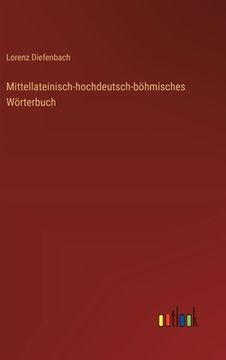 portada Mittellateinisch-hochdeutsch-böhmisches Wörterbuch (en Alemán)
