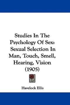 portada studies in the psychology of sex: sexual selection in man, touch, smell, hearing, vision (1905) (en Inglés)