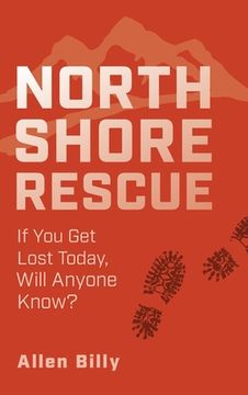 portada North Shore Rescue: If You Get Lost Today, Will Anyone Know? (en Inglés)