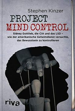 portada Project Mind Control: Sidney Gottlieb, die cia und das lsd? Wie der Amerikanische Geheimdienst Versuchte, das Bewusstsein zu Kontrollieren (en Alemán)