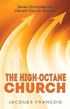 portada The High-Octane Church: Seven Principles for Vibrant Church Growth (en Inglés)