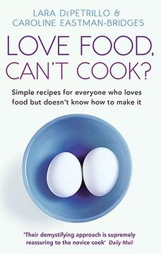 love food, can`t cook?,simple recipes for everyone who loves food but doesn`t know how to make it