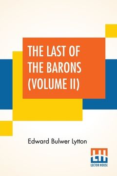 portada The Last Of The Barons (Volume II): In Two Volumes, Vol. II. (Book VII. - XII.) (en Inglés)