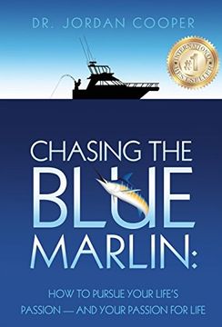 portada Chasing the Blue Marlin: Pursuing Your Life's Passion-And Your Passion for Life (en Inglés)