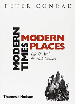 portada Modern Times, Modern Places: Life and art in the 20Th Century (en Inglés)