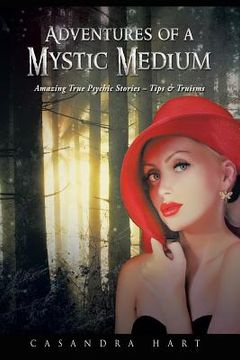 portada Adventures of a Mystic Medium: Amazing True Psychic Stories - Tips & Truisms (en Inglés)