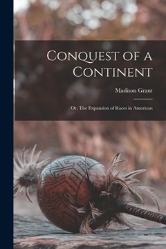 portada Conquest of a Continent: or, The Expansion of Races in American (en Inglés)