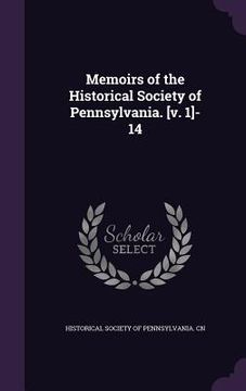 portada Memoirs of the Historical Society of Pennsylvania. [v. 1]-14