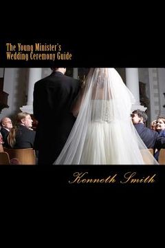 portada The Young Minister's Wedding Ceremony Guide: a simple step by step guide for an elegant wedding ceremony