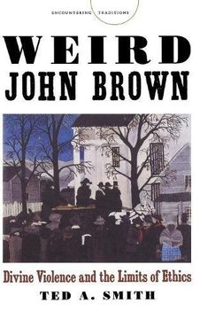 portada Weird John Brown: Divine Violence and the Limits of Ethics (Encountering Traditions) (en Inglés)