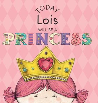 portada Today Lois Will Be a Princess (en Inglés)