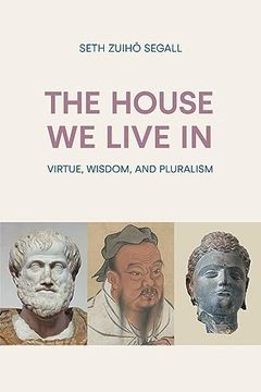 portada The House we Live in: Virtue, Wisdom, and Pluralism (en Inglés)