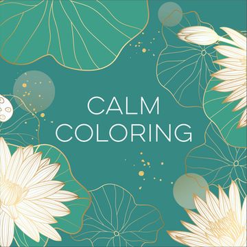 portada Calm Coloring (Each Coloring Page Is Paired with a Calming Quotation or Saying to Reflect on as You Color) (Keepsake Coloring Books)