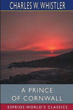portada A Prince of Cornwall (Esprios Classics): A Story of Glastonbury and the West in the Days of Ina of Wessex (in English)