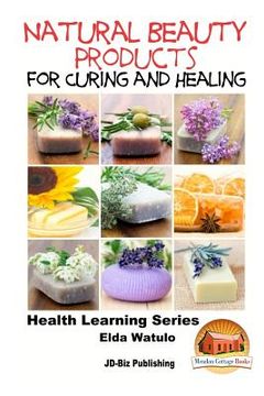 portada Natural Beauty Products For Curing and Healing (in English)
