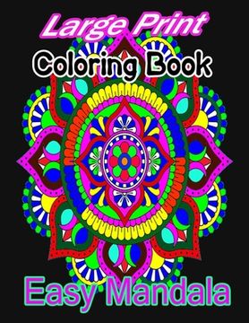 Large Print Coloring Book Easy Mandala: A large print mandala Coloring Book with Fun, Easy, and Relaxing for Boys, Girls, and Beginners (en Inglés)