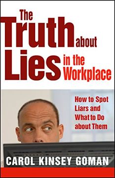 portada The Truth About Lies in the Workplace: How to Spot Liars and What to do About Them (en Inglés)