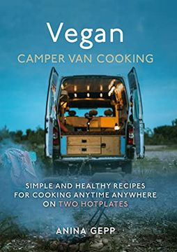 portada Vegan Camper Van Cooking: Simple and Healthy Recipes for Cooking Anywhere on Two Hotplates (in English)