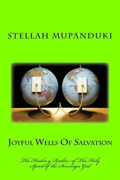 portada Joyful Wells of Salvation: The Healing Realm of the Holy Spirit of a Sovereign God (en Inglés)