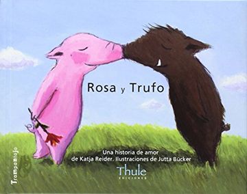 portada Rosa Y Trufo/Trufo Y Rosa: Una Historia de Amor/Una Historia Sobre La Felicidad