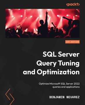 portada SQL Server Query Tuning and Optimization: Optimize Microsoft SQL Server 2022 queries and applications (en Inglés)