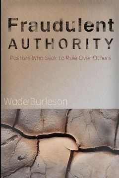 portada Fraudulent Authority: Pastors Who Seek to Rule Over Others (en Inglés)