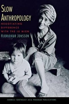 portada Slow Anthropology: Negotiating Difference with the Iu Mien (Studies on Southeast Asia)