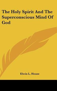 portada the holy spirit and the superconscious mind of god (en Inglés)
