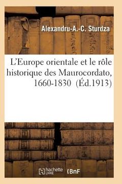 portada L'Europe Orientale Et Le Rôle Historique Des Maurocordato, 1660-1830 (en Francés)