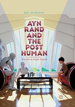 portada Ayn Rand and the Posthuman: The Mind-Made Future (en Inglés)
