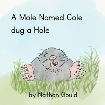 portada A Mole Named Cole Dug a Hole (en Inglés)