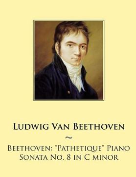 portada Beethoven: Pathetique Piano Sonata No. 8 in C minor (en Inglés)