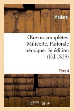portada Oeuvres Completes. Tome 4. Milicerte, Pastorale Heroique (Litterature) (French Edition)