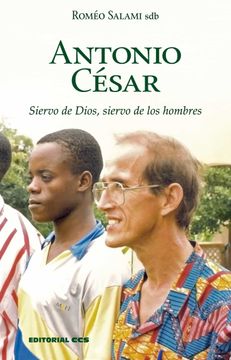portada Antonio Cesar: Siervo de Dios, Siervo de los Hombres