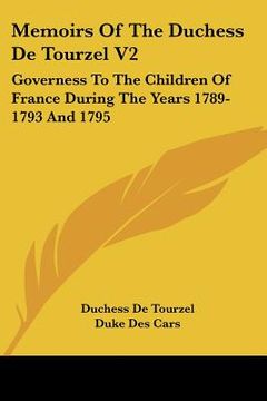 portada memoirs of the duchess de tourzel v2: governess to the children of france during the years 1789-1793 and 1795 (in English)