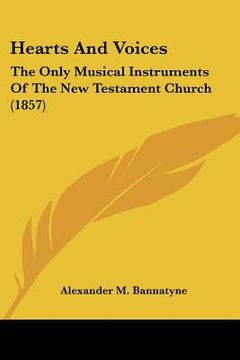 portada hearts and voices: the only musical instruments of the new testament church (1857)