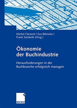 portada Ökonomie der Buchindustrie: Herausforderungen in der Buchbranche Erfolgreich Managen (in German)