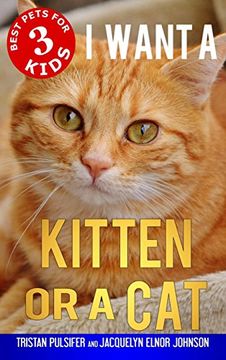 portada I Want a Kitten or a Cat (Best Pets for Kids)