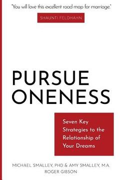 portada Pursue Oneness: Seven Key Strategies to the Relationship of Your Dreams (in English)