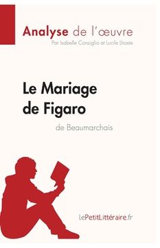 portada Le Mariage de Figaro de Beaumarchais (Analyse de l'oeuvre): Comprendre la littérature avec lePetitLittéraire.fr (en Francés)