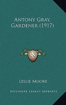 portada antony gray, gardener (1917) (en Inglés)